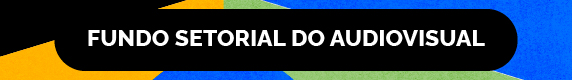 FUNDO SETORIAL DO AUDIOVISUAL