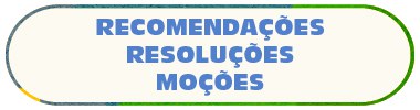RECOMENDAÇÕES, RESOLUÇÕES E MOÇÕES