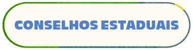 CONSELHOS ESTADUAIS