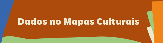 DADOS NO MAPAS CULTURAIS