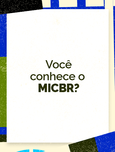 VOCÊ CONHECE O MICBR?