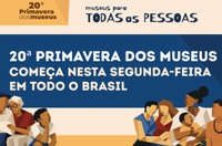 20ª Primavera dos Museus começa nesta segunda-feira em todo o Brasil