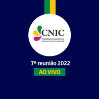 7ª reunião da Comissão Nacional de Incentivo à Cultura (CNIC)