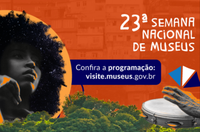 A 23ª Semana Nacional de Museus começa na segunda-feira, (12)