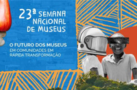 Abertas inscrições para a 23ª Semana Nacional de Museus