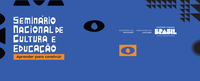 Aprender para Construir: MinC e MEC realizam Seminário Nacional sobre cultura e educação