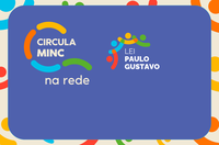 Começa nesta segunda-feira (11): Circula MinC na Rede - Execução LPG