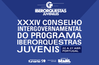 Funarte participa da XXXIV Reunião do Conselho Intergovernamental do Programa Iberorquestras Juvenis em Portugal