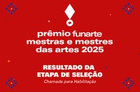 Funarte publica resultado de seleção do Prêmio Mestras e Mestres das Artes 2025, após recursos