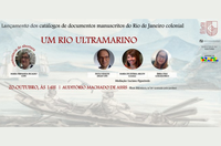 Fundação Biblioteca Nacional celebra o lançamento dos catálogos de manuscritos do Rio Colonial no evento “Um Rio Ultramarino”