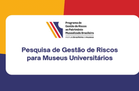 Ibram divulga resultados de Pesquisa sobre Gestão de Riscos para Museus Universitários