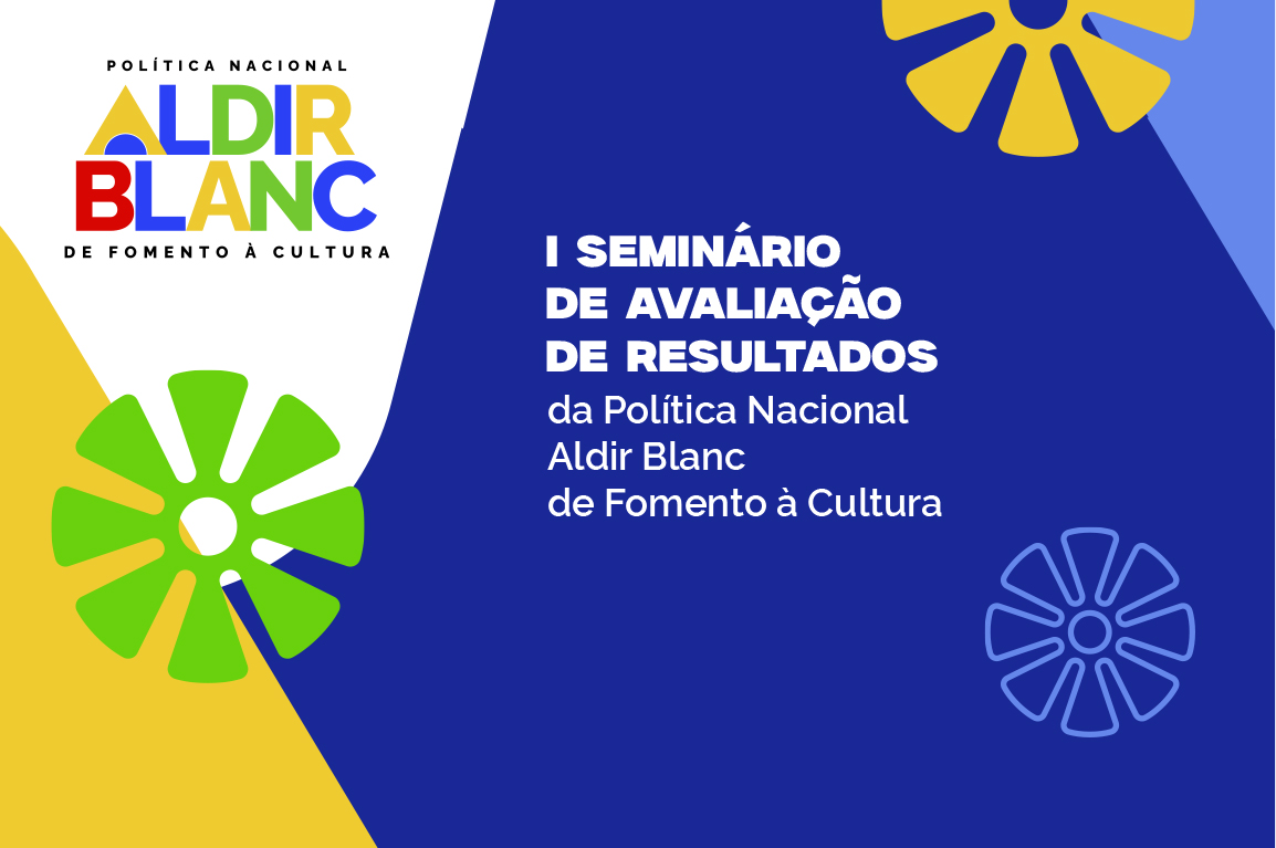 Inscrições abertas: seminário nacional vai avaliar resultados da Política Aldir
Blanc e discutir próximos caminhos