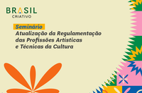 MinC debate atualização da regulamentação das profissões artísticas e técnicas da cultura em seminário nacional