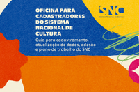 MinC promove oficinas regionais para apoiar cadastradores do Sistema Nacional de Cultura