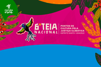MinC prorroga inscrições para o Edital de Programação da 6ª Teia Nacional até segunda-feira (2)