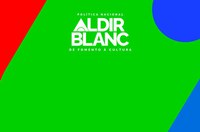 MinC prorroga prazo para envio de relatórios da Política Nacional Aldir Blanc