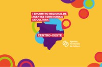 Ministério da Cultura realiza I Encontro Regional de Agentes Territoriais de Cultura do Centro-Oeste em Goiânia