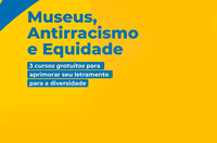 Museus, Acessibilidade e Antirracismo: Ibram divulga cursos gratuitos para letramento em diversidade