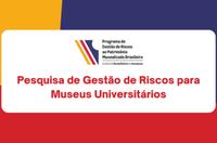 Prorrogada pesquisa sobre Gestão de Riscos para Museus Universitários