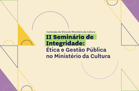 Seminário de Integridade do MinC debate ética pública e lança cartilha inédita
