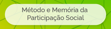 MÉTODO E MEMÓRIA DA PARTICIPAÇÃO SOCIAL