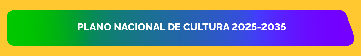 PLANO NACIONAL DE CULTURA 2025-2035
