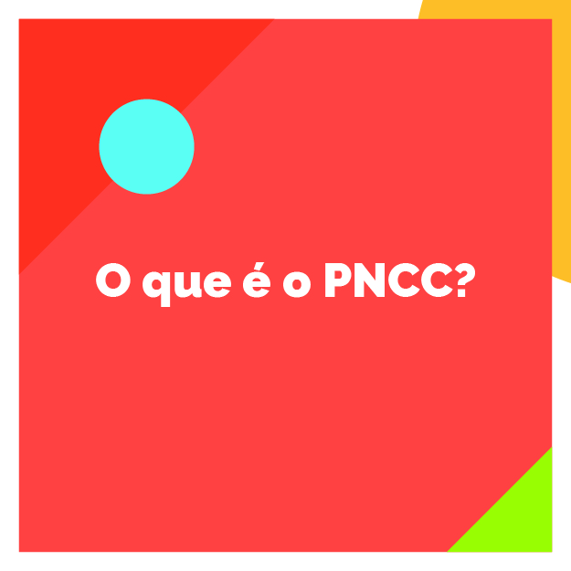 O QUE É O PNCC?