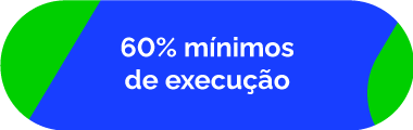 60% MINIMOS DE EXECUÇÃO