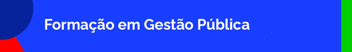 FORMAÇÃO EM GESTÃO PÚBLICA
