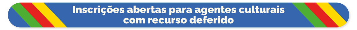 Inscrições abertas para agentes culturais com recurso deferido