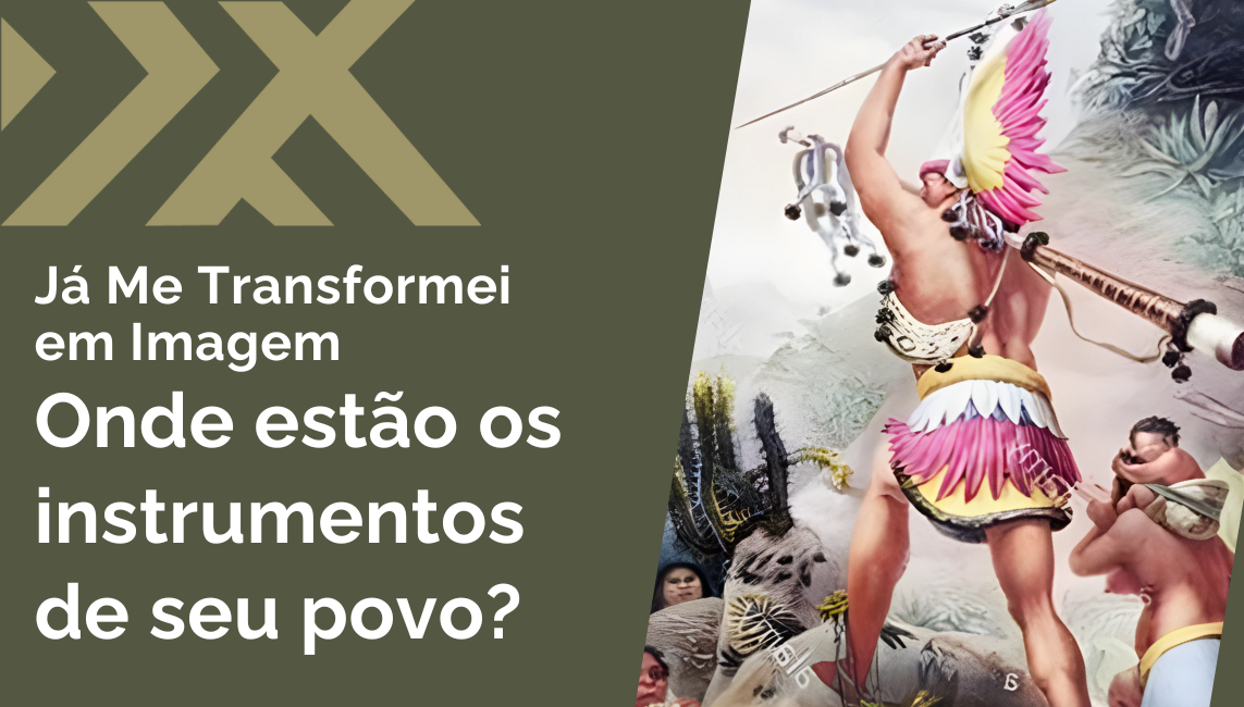 Já me Transformei em Imagem  onde estao os instrumentos do teu povo