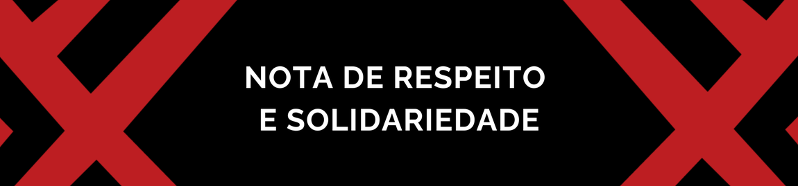 Nota de Respeito e Solidariedade
