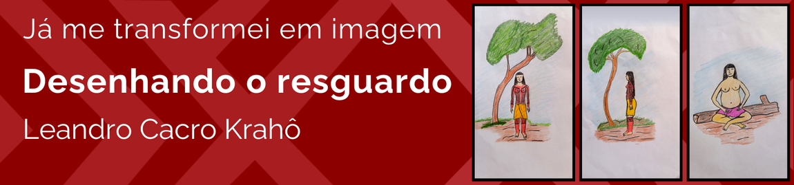 Desenhando o resguardo	com Leandro Cacro Krahô