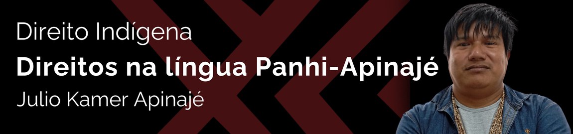 leia sobre direitos na lingua panhi apinaje com Julio Kamer Apinajé