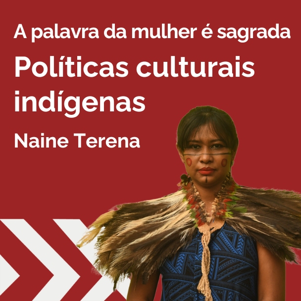 Politicas culturais indígenas com Naine Terena