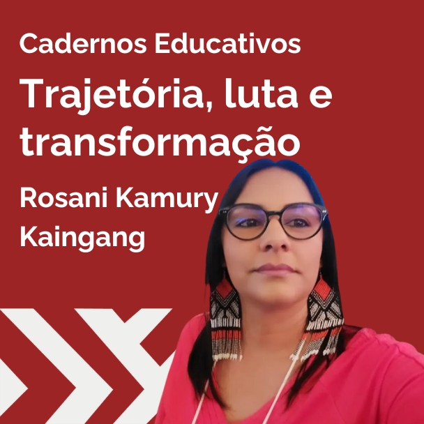 Rosani Kaingang com Trajetória, luta e transformação