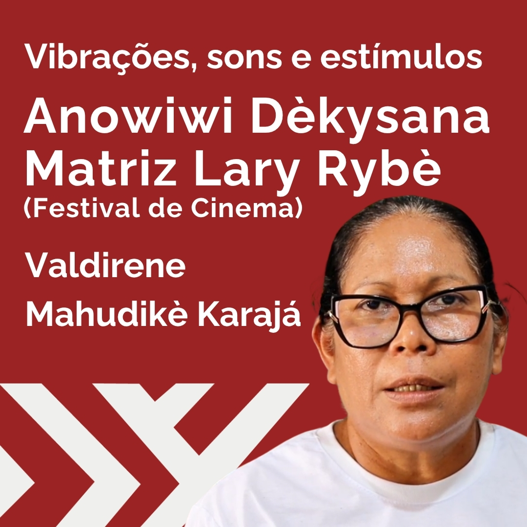 Clique para ler a matéria de Valdirene Karajá sobre Anowiwi dèkysana Matriz Lary Rybè Festival de Cinema)owiwi dèkysana Matriz Lary Rybè (Festival de Cinema