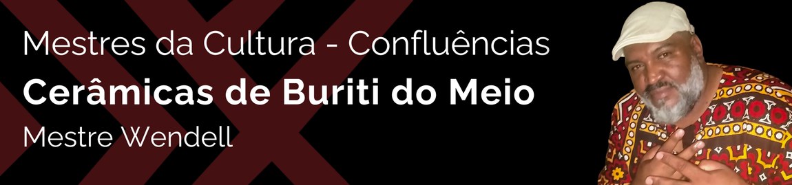 Leia a materia sobre Cerâmicas de Burti do meio do Mestre Wendell