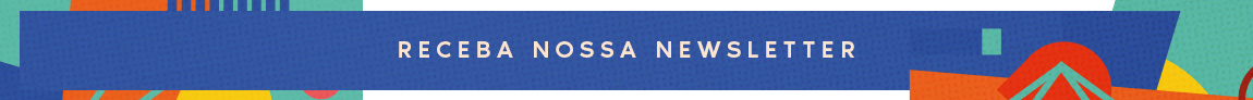 RECEBA NOSSA NEWSLETTER