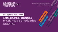 3° DIA – CONGRESSO DO ANO IBERO-AMERICANO DAS BIBLIOTECAS