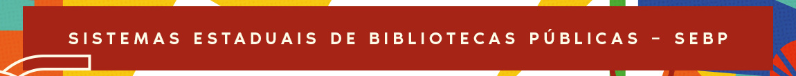 SISTEMAS ESTADUAIS DE BIBLIOTECAS PÚBLICAS