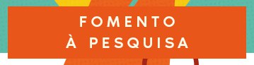 FOMENTO À PESQUISA
