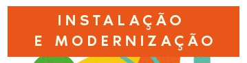 INSTALAÇÃO E MODERNIZAÇÃO