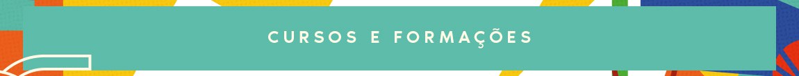 CURSOS E FORMAÇÕES