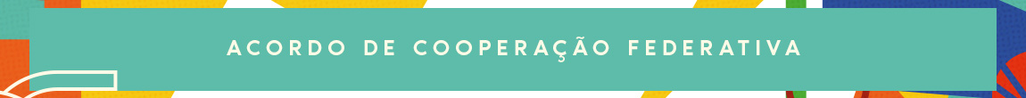 ACORDO DE COOPERAÇÃO FEDERATIVA