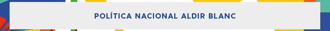 POLÍTICA NACIONAL ALDIR BLANC