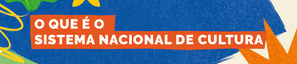 O QUE É O SISTEMA NACIONAL DE CULTURA
