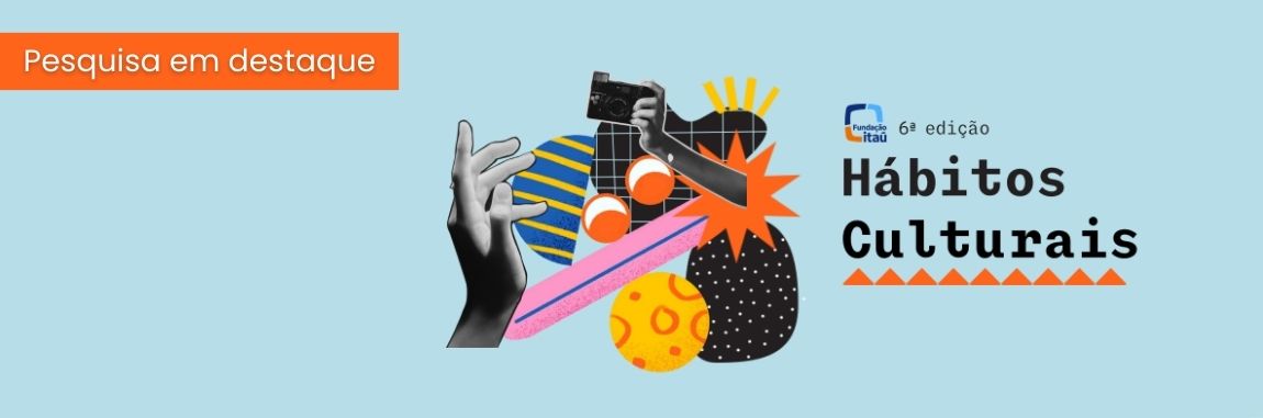 Pesquisa em destaque_Habitos Culturais Itau