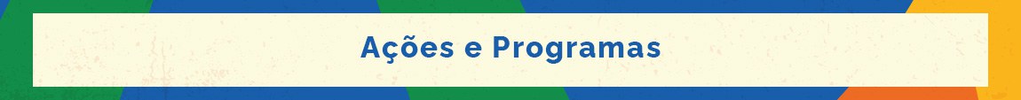 AÇÕES E PROGRAMAS