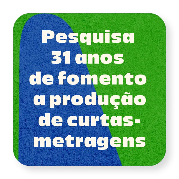 Pesquisa 31 anos de fomento à produção de curtas-metragens